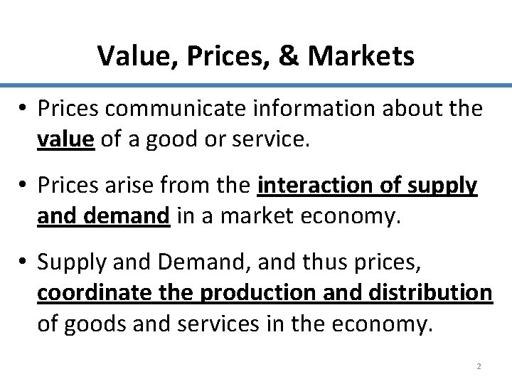 Value, Prices, & Markets • Prices communicate information about the value of a good