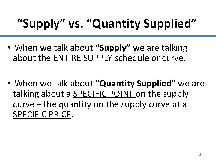 “Supply” vs. “Quantity Supplied” • When we talk about “Supply” we are talking about