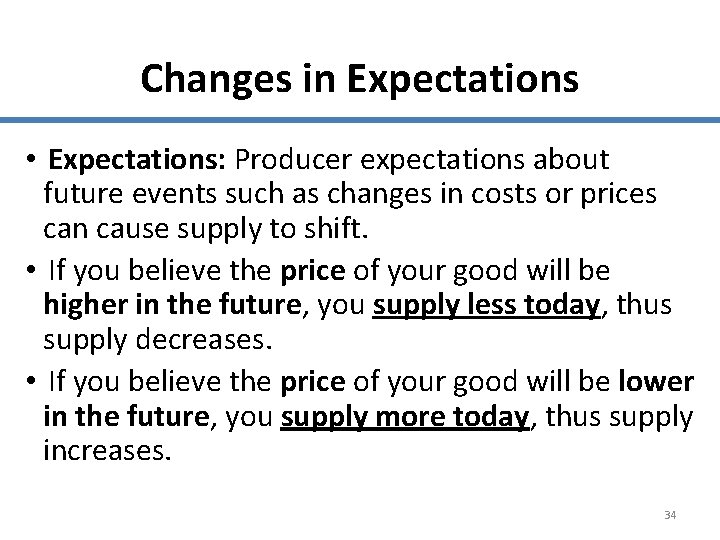 Changes in Expectations • Expectations: Producer expectations about future events such as changes in