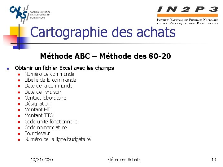 Cartographie des achats Méthode ABC – Méthode des 80 -20 n Obtenir un fichier