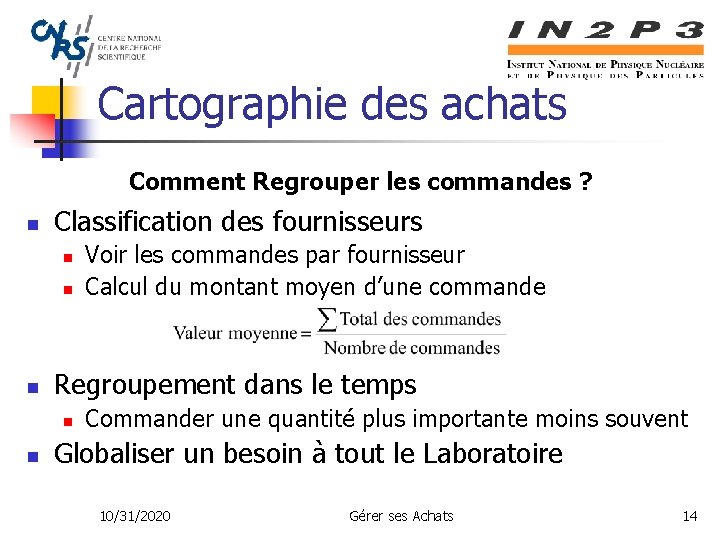 Cartographie des achats Comment Regrouper les commandes ? n Classification des fournisseurs n n