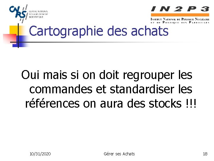 Cartographie des achats Oui mais si on doit regrouper les commandes et standardiser les