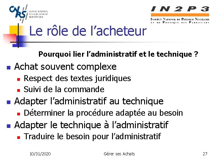 Le rôle de l’acheteur Pourquoi lier l’administratif et le technique ? n Achat souvent