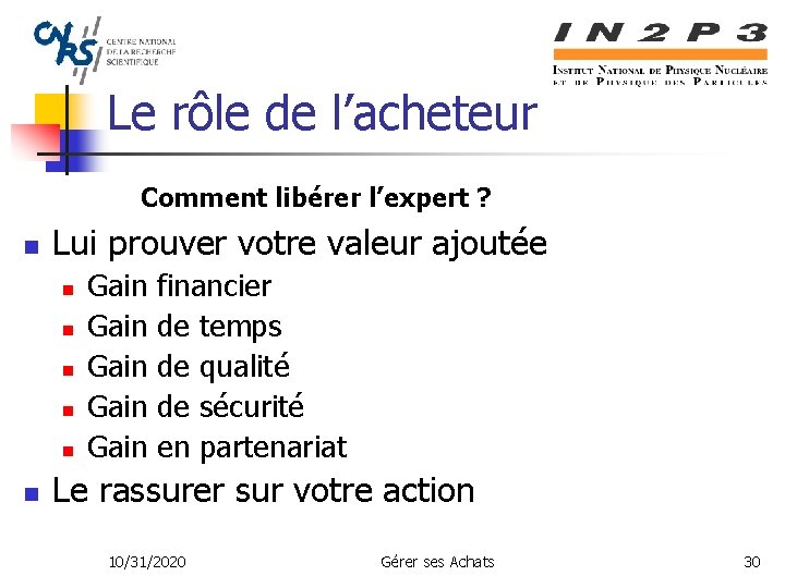 Le rôle de l’acheteur Comment libérer l’expert ? n Lui prouver votre valeur ajoutée