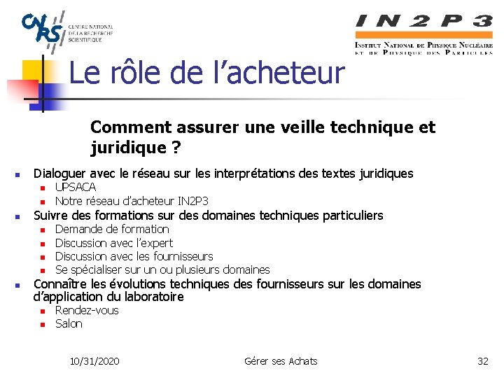 Le rôle de l’acheteur Comment assurer une veille technique et juridique ? n Dialoguer