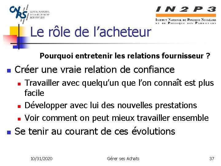 Le rôle de l’acheteur Pourquoi entretenir les relations fournisseur ? n Créer une vraie