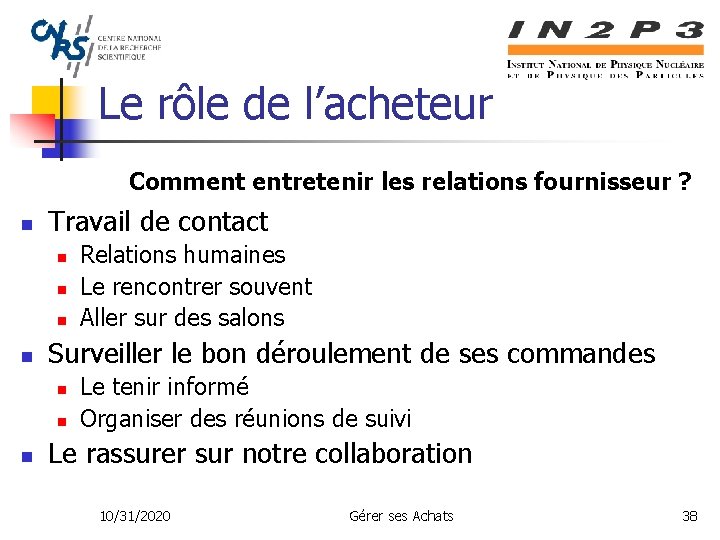 Le rôle de l’acheteur Comment entretenir les relations fournisseur ? n Travail de contact