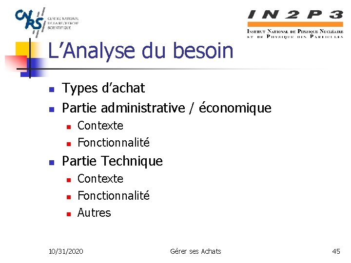 L’Analyse du besoin n n Types d’achat Partie administrative / économique n n n