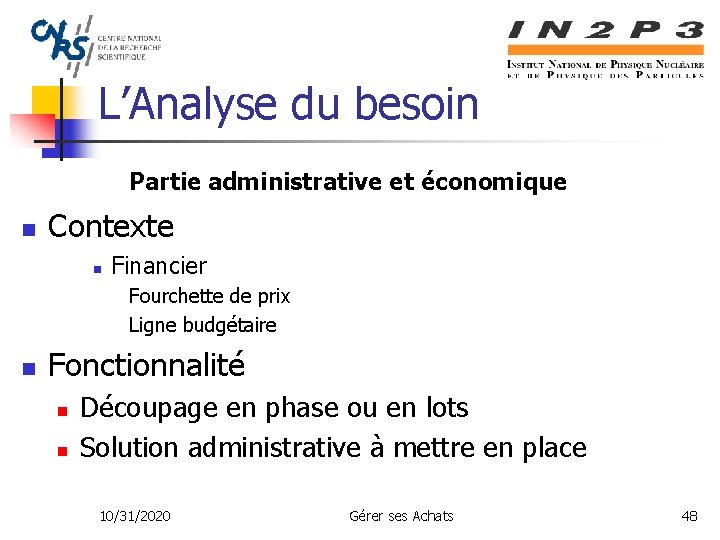 L’Analyse du besoin Partie administrative et économique n Contexte n Financier Fourchette de prix