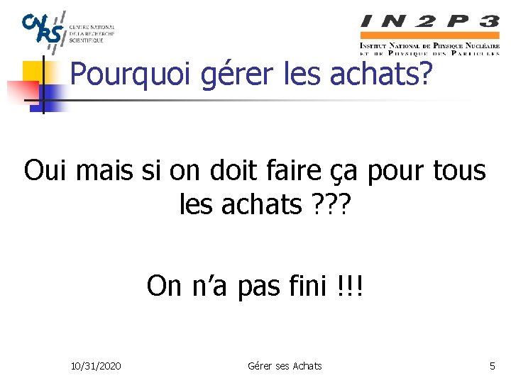 Pourquoi gérer les achats? Oui mais si on doit faire ça pour tous les