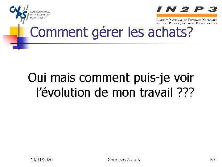 Comment gérer les achats? Oui mais comment puis-je voir l’évolution de mon travail ?