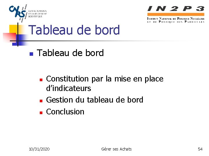 Tableau de bord n n n Constitution par la mise en place d’indicateurs Gestion