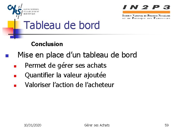 Tableau de bord Conclusion Mise en place d’un tableau de bord n n Permet