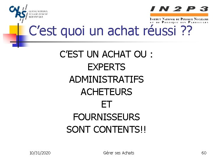 C’est quoi un achat réussi ? ? C’EST UN ACHAT OU : EXPERTS ADMINISTRATIFS