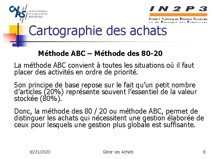 Cartographie des achats Méthode ABC – Méthode des 80 -20 La méthode ABC convient