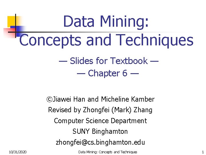 Data Mining: Concepts and Techniques — Slides for Textbook — — Chapter 6 —
