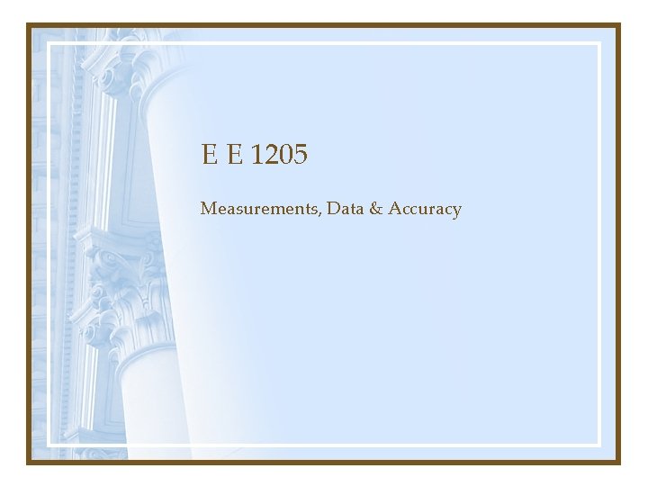E E 1205 Measurements, Data & Accuracy 
