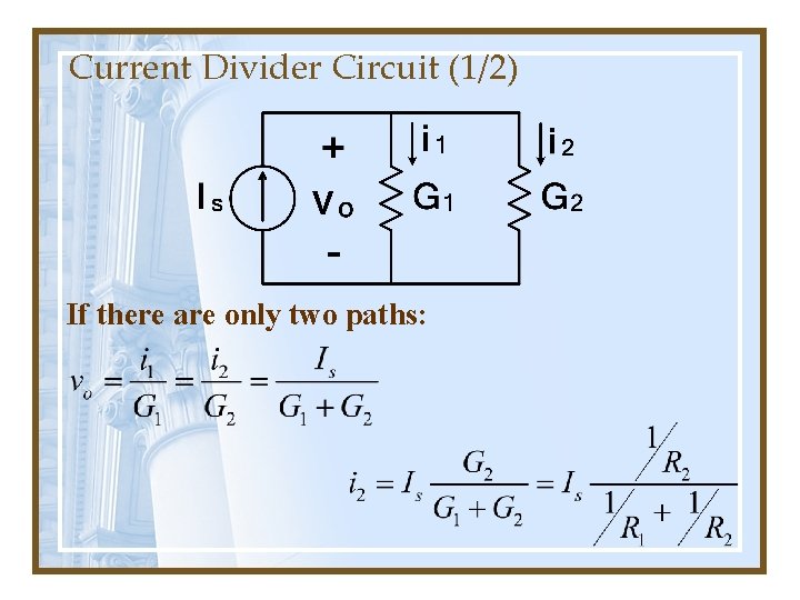 Current Divider Circuit (1/2) If there are only two paths: 