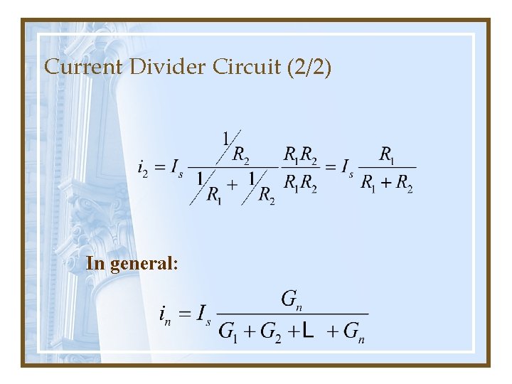Current Divider Circuit (2/2) In general: 