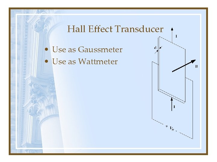 Hall Effect Transducer • Use as Gaussmeter • Use as Wattmeter 