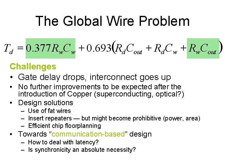 The Global Wire Problem Td = 0. 377 Rw. Cw + 0. 693(Rd Cout