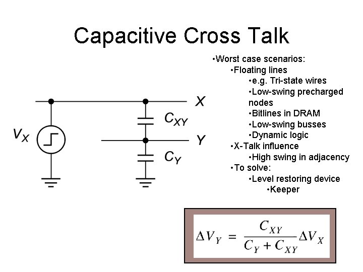 Capacitive Cross Talk • Worst case scenarios: • Floating lines • e. g. Tri-state