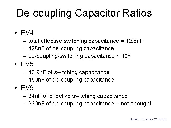 De-coupling Capacitor Ratios • EV 4 – total effective switching capacitance = 12. 5