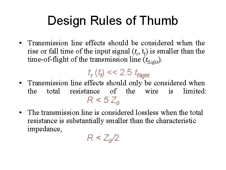 Design Rules of Thumb • Transmission line effects should be considered when the rise