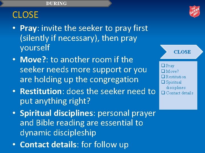 DURING CLOSE • Pray: invite the seeker to pray first (silently if necessary), then