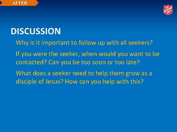 AFTER DISCUSSION Why is it important to follow up with all seekers? If you