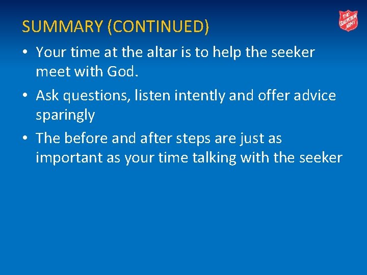 SUMMARY (CONTINUED) • Your time at the altar is to help the seeker meet