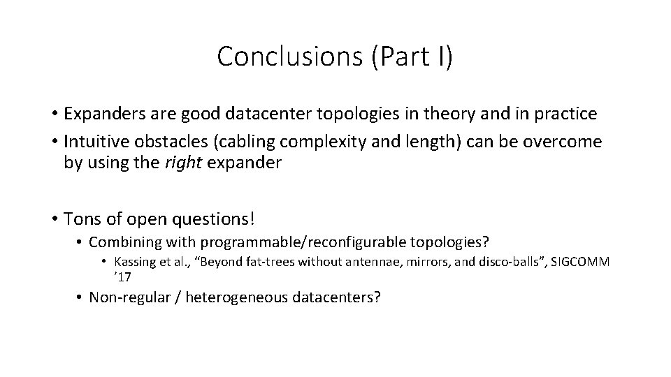 Conclusions (Part I) • Expanders are good datacenter topologies in theory and in practice