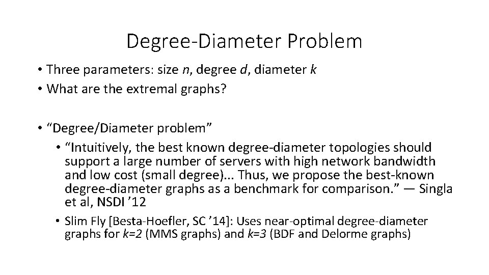 Degree-Diameter Problem • Three parameters: size n, degree d, diameter k • What are