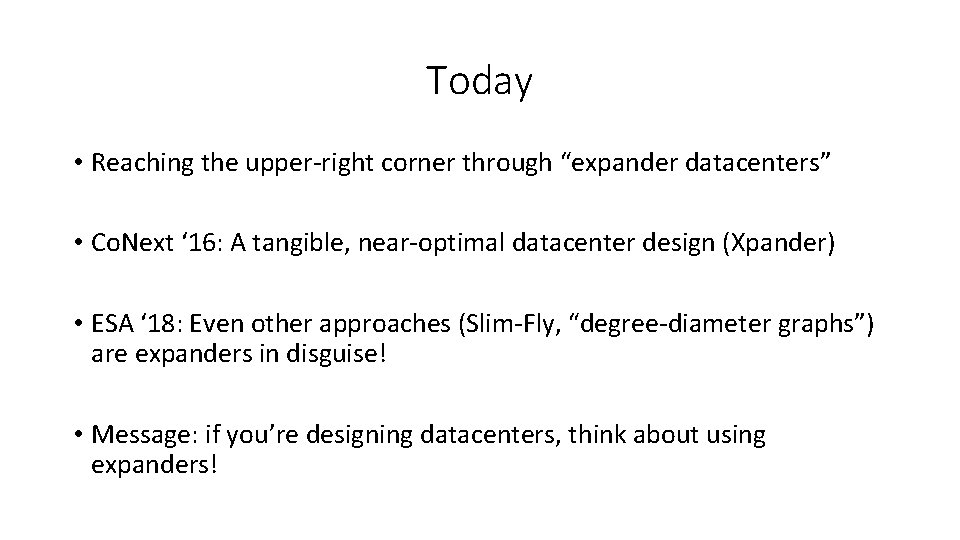 Today • Reaching the upper-right corner through “expander datacenters” • Co. Next ‘ 16:
