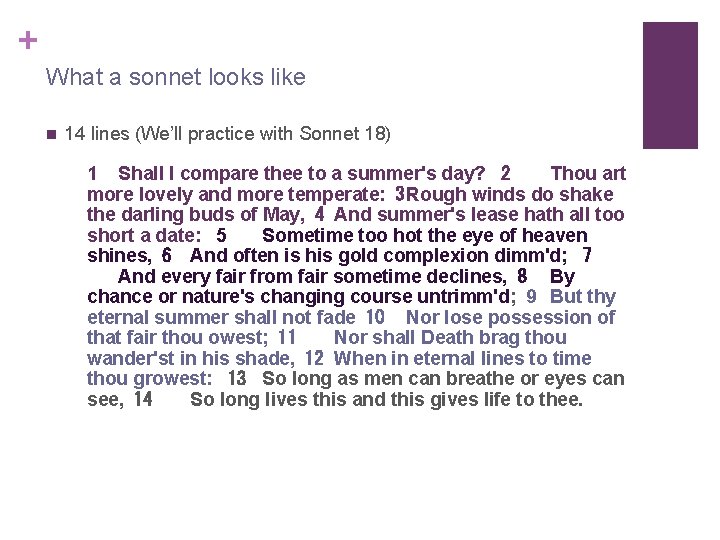 + What a sonnet looks like n 14 lines (We’ll practice with Sonnet 18)