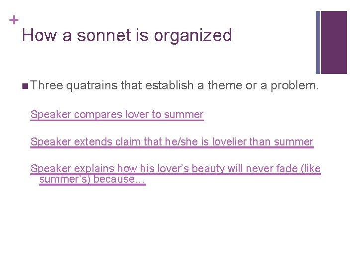 + How a sonnet is organized n Three quatrains that establish a theme or