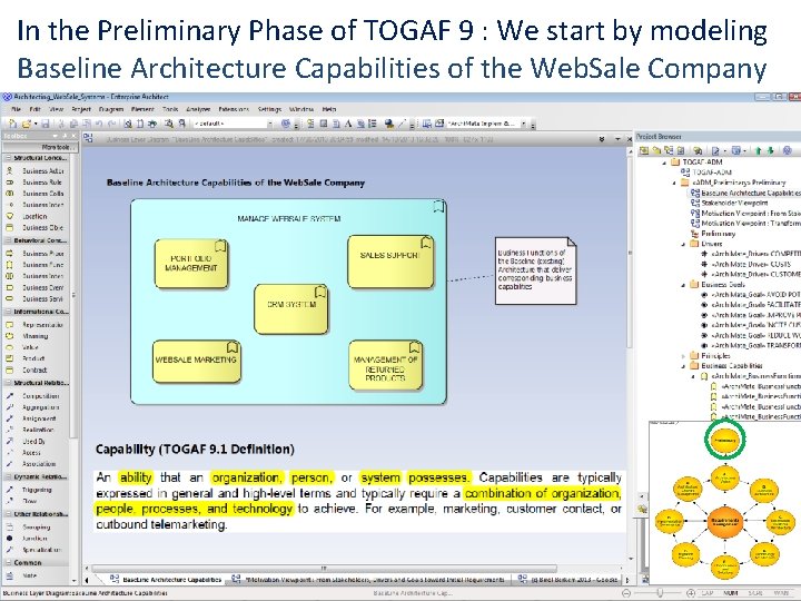 In the Preliminary Phase of TOGAF 9 : We start by modeling Baseline Architecture