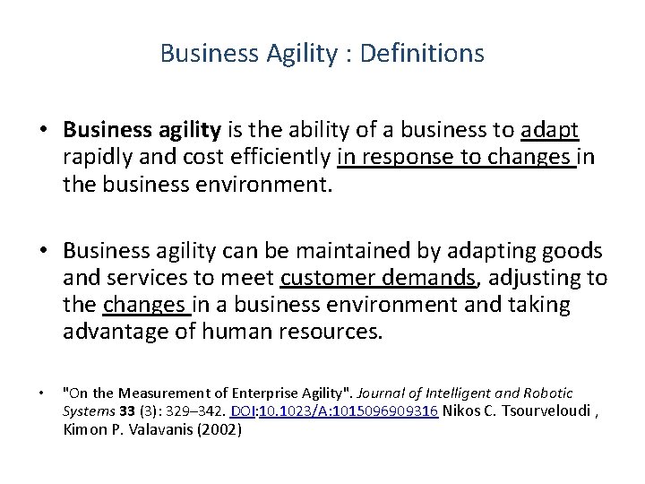 Business Agility : Definitions • Business agility is the ability of a business to