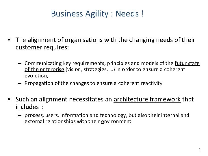 Business Agility : Needs ! • The alignment of organisations with the changing needs