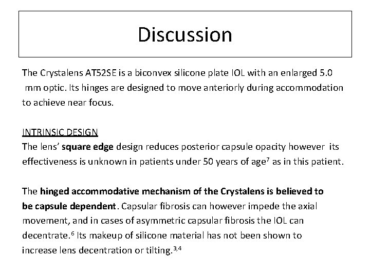 Discussion The Crystalens AT 52 SE is a biconvex silicone plate IOL with an