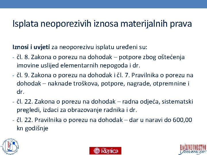 Isplata neoporezivih iznosa materijalnih prava Iznosi i uvjeti za neoporezivu isplatu uređeni su: -