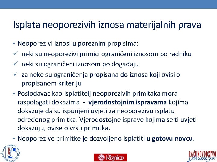 Isplata neoporezivih iznosa materijalnih prava • Neoporezivi iznosi u poreznim propisima: ü neki su