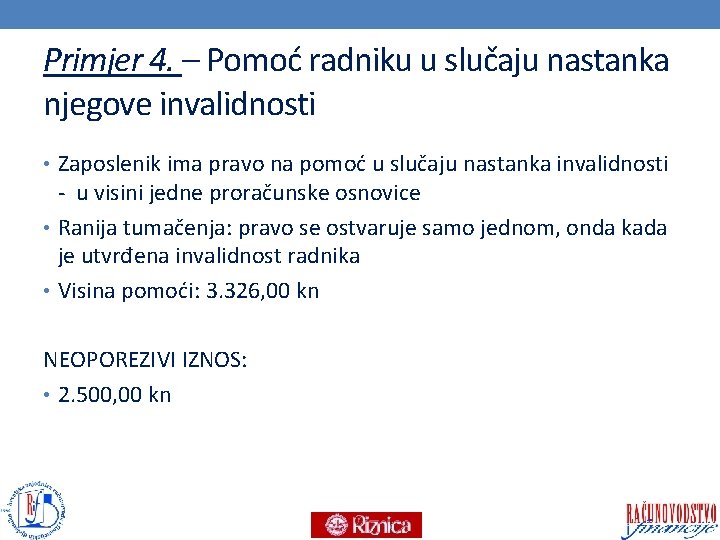 Primjer 4. – Pomoć radniku u slučaju nastanka njegove invalidnosti • Zaposlenik ima pravo