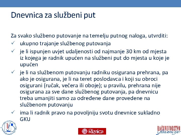 Dnevnica za službeni put Za svako službeno putovanje na temelju putnog naloga, utvrditi: ü