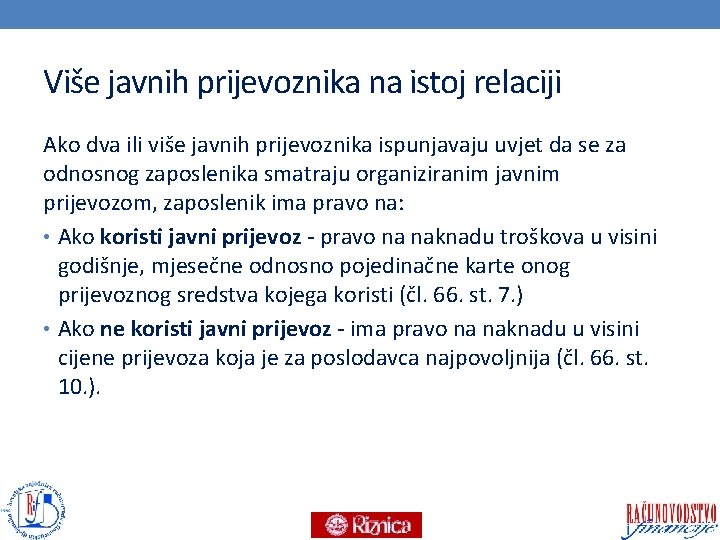 Više javnih prijevoznika na istoj relaciji Ako dva ili više javnih prijevoznika ispunjavaju uvjet