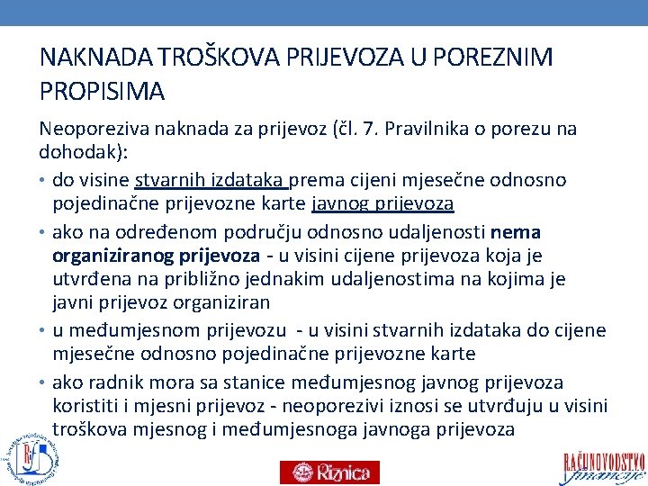 NAKNADA TROŠKOVA PRIJEVOZA U POREZNIM PROPISIMA Neoporeziva naknada za prijevoz (čl. 7. Pravilnika o