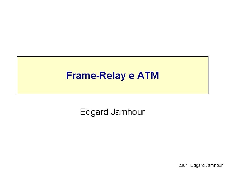 Frame-Relay e ATM Edgard Jamhour 2001, Edgard Jamhour 