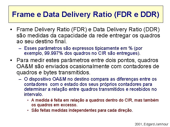 Frame e Data Delivery Ratio (FDR e DDR) • Frame Delivery Ratio (FDR) e