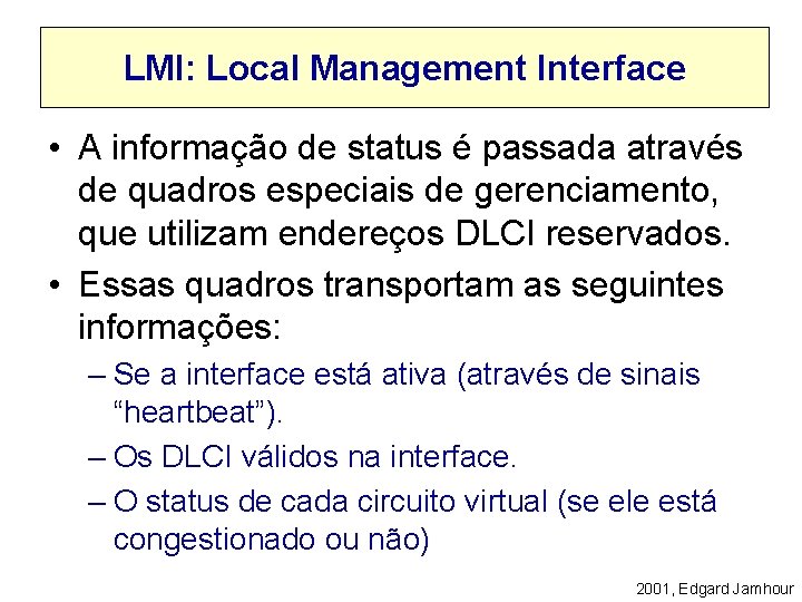 LMI: Local Management Interface • A informação de status é passada através de quadros