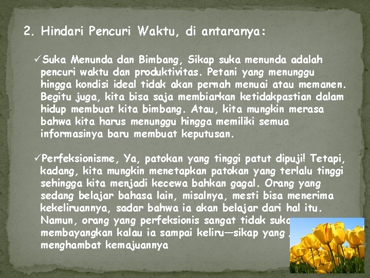 2. Hindari Pencuri Waktu, di antaranya: üSuka Menunda dan Bimbang, Sikap suka menunda adalah